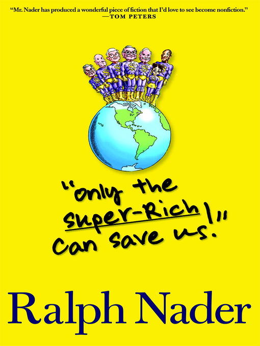 Title details for "Only the Super-Rich Can Save Us!" by Ralph Nader - Available